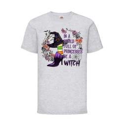 Детска Тениска Hallowen Tralala, In A World Full Of Princesses Be A Witch, ...